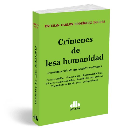 Crímenes de lesa humanidad: Deconstrucción de sus sentidos y alcances - CLNZ Books