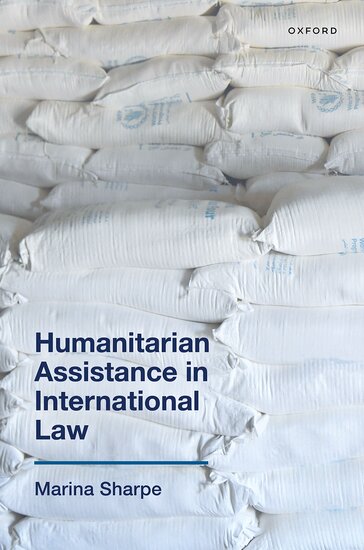 Humanitarian Assistance in International Law - Marina Sharpe - Oxford University Press