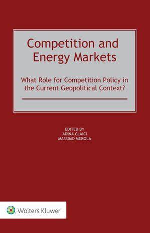 Competition and Energy Markets: What Role for Competition Policy in the Current Geopolitical Context? - CLNZ Books