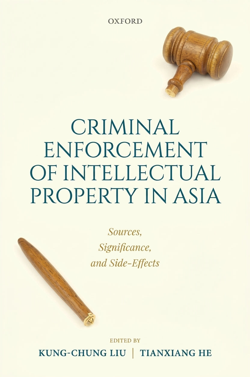 Book cover for 'Criminal Enforcement of Intellectual Property in Asia' from Oxford, featuring a cream background with a wooden gavel and pen illustration and blue and gold text.
