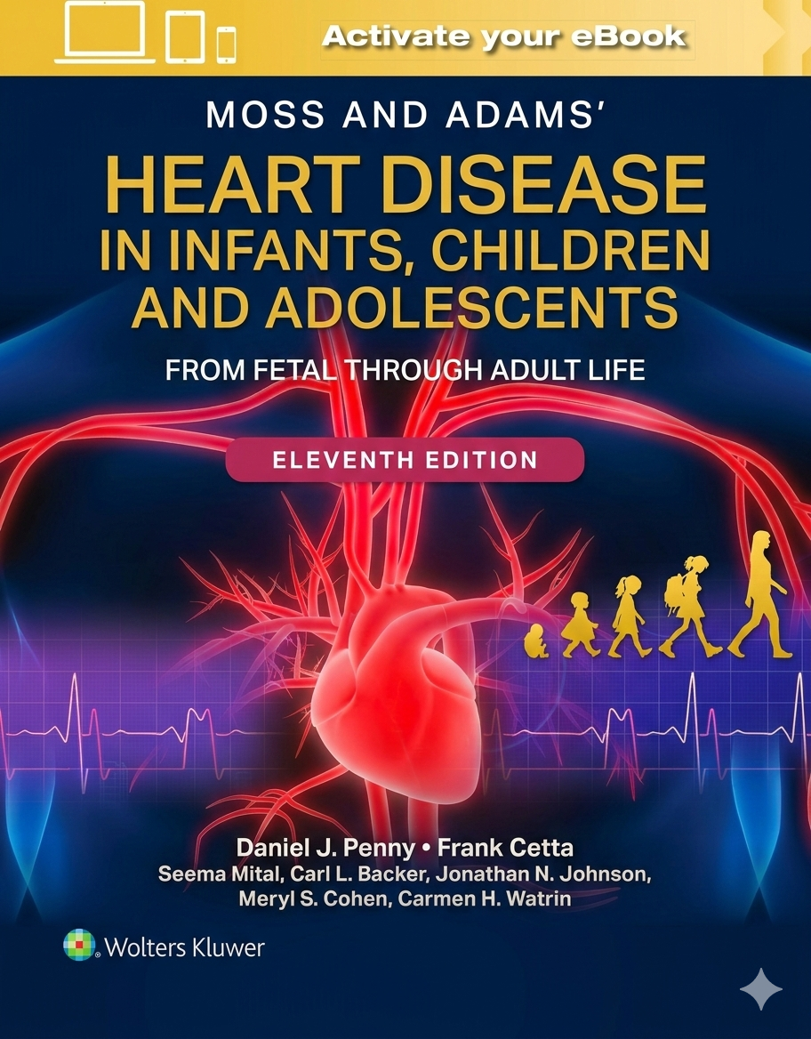 MOSS and ADAMS' Heart Disease in Infants, Children, and Adolescents. From Fetal Through Adult Life (E-Book)