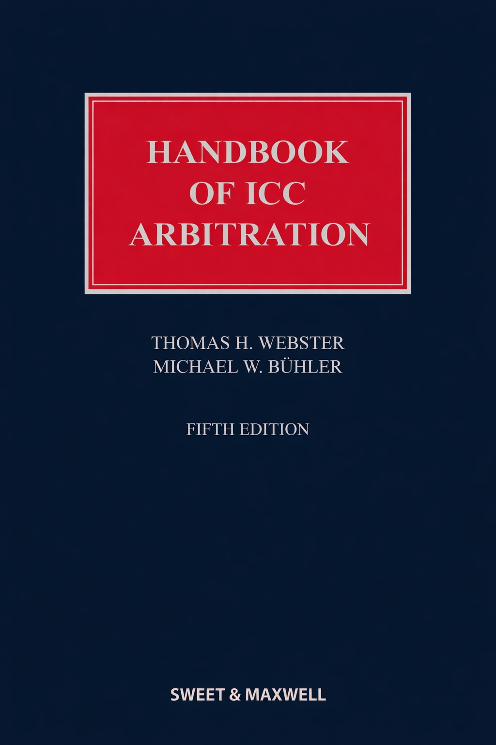 Book cover for Handbook of ICC Arbitration, Fifth Edition, with a dark navy background, a red rectangular title box, and white text. Sweet & Maxwell branding appears at the bottom.