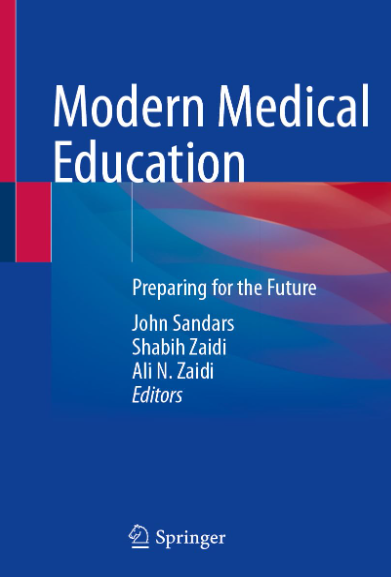 Book cover for 'Modern Medical Education: Preparing for the Future' edited by John Sandars, Shabih Zaidi, and Ali N. Zaidi, published by Springer.