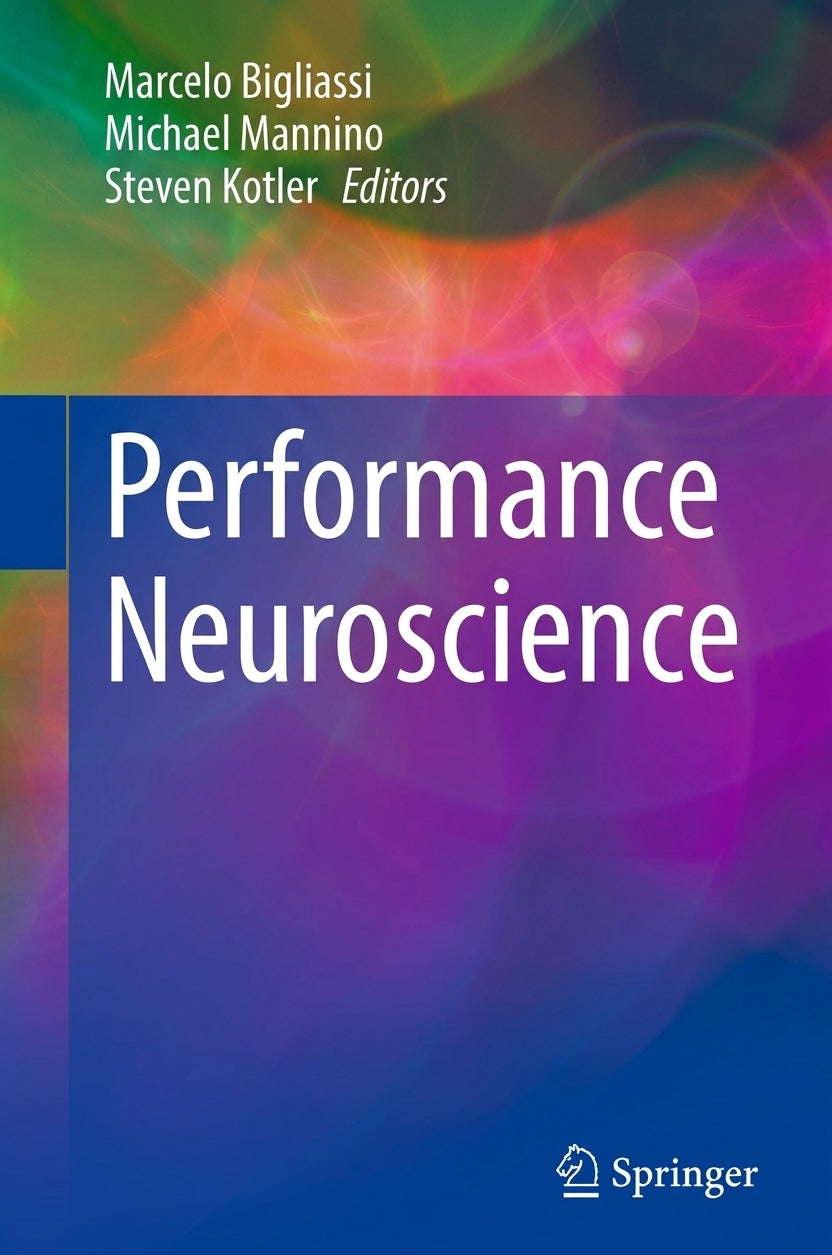 Book cover for 'Performance Neuroscience' edited by Marcelo Bigliassi, Michael Mannino, and Steven Kotler, published by Springer. The cover features a vibrant, abstract multicolor background with blue, purple, orange, and green tones, and the title is written in large white text.