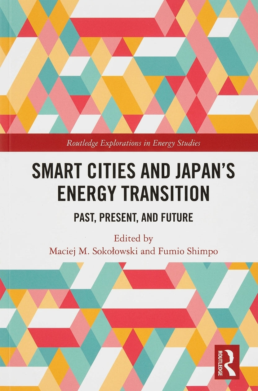 Book cover for 'Smart Cities and Japan's Energy Transition: Past, Present, and Future', edited by Maciej M. Sokolowski and Fumio Shimpo.