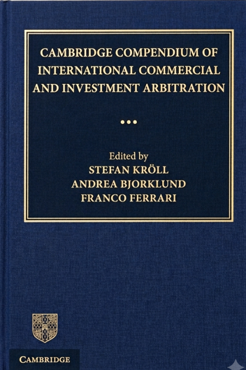 Cambridge Compendium of International Commercial and Investment Arbitration. (3 Volumes)