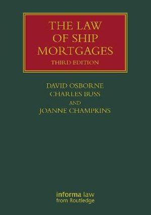 A Definitive Guide to Maritime Finance: The Law of Ship Mortgages, 3rd Edition