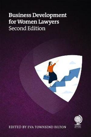 Unlock Business Development Success: Business Development for Women Lawyers 2nd Edition Now Available