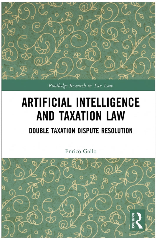 Book cover for 'Artificial Intelligence and Taxation Law: Double Taxation Dispute Resolution' by Enrico Gallo, published by Routledge. The cover features a white central band with black and green text, flanked by textured sage green sections with gold floral scrollwork patterns.