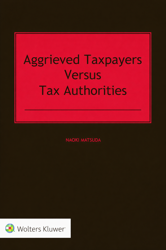 Book cover for 'Aggrieved Taxpayers Versus Tax Authorities' by Naoki Matsuda, featuring a bold red title box on a dark brown background with the Wolters Kluwer logo at the bottom.