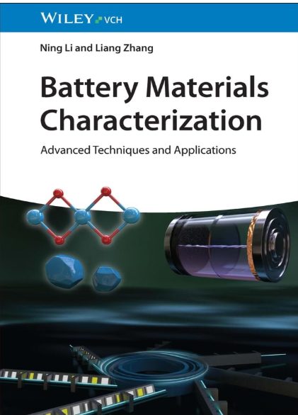 Book cover for 'Battery Materials Characterization: Advanced Techniques and Applications' by Ning Li and Liang Zhang, published by Wiley-VCH. The cover features a white upper section with black text, a blue Wiley-VCH logo banner at the top, and a dark green lower section with scientific illustrations of battery materials, including a cylindrical battery and molecular structures.