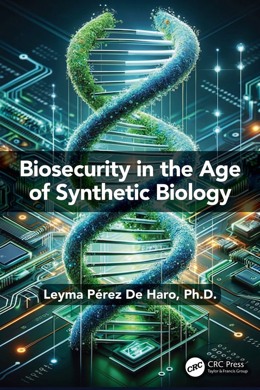 Book cover for 'Biosecurity in the Age of Synthetic Biology' by Leyma Pérez De Haro, Ph.D.