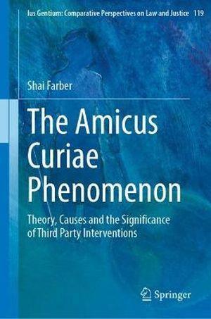 The Amicus Curiae Phenomenon: Theory, Causes and the Significance of Third Party Interventions - CLNZ Books 