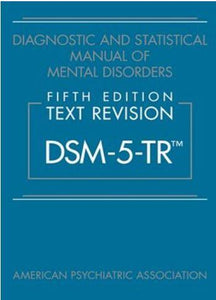 DSM-5-TR. Diagnostic and Statistical Manual of Mental Disorders. 5th Edition. Text Revision