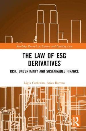 The Law of ESG Derivatives: Risk, Uncertainty and Sustainable Finance - CLNZ Books 