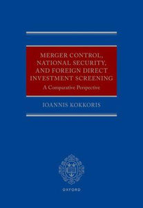 Merger Control, National Security, and Foreign Direct Investment Screening: A Comparative Perspective