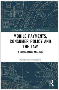 Mobile Payments, Consumer Policy and the Law: A Comparative Analysis