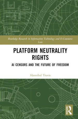 Platform Neutrality Rights: AI Censors and the Future of Freedom - CLNZ Books 