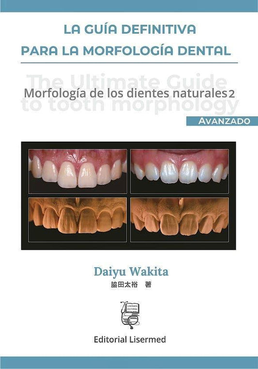 La Guía Definitiva para la Morfología Dental. Morfología de los Dientes Naturales 2 (Avanzado) - CLNZ Books 