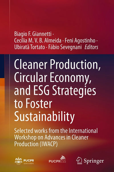 Cleaner Production, Circular Economy, and ESG Strategies to Foster Sustainability: Selected Works from the International Workshop on Advances in Cleaner Production (IWACP)