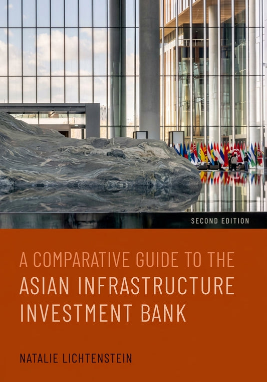 Book cover for 'A Comparative Guide to the Asian Infrastructure Investment Bank' by Natalie Lichtenstein, Second Edition, featuring a photograph of a modern glass building and a marble sculpture above an orange-brown title block.