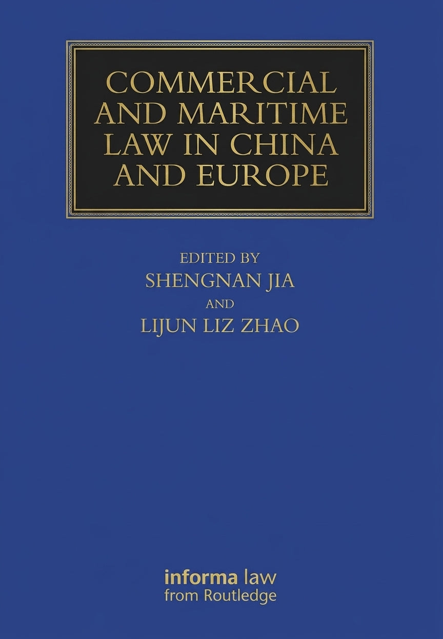 Book cover for 'Commercial and Maritime Law in China and Europe' edited by Shengnan Jia and Lijun Liz Zhao, published by Informa Law from Routledge. The cover is a solid blue with a black title block at the top containing gold lettering, and the publisher's name in gold at the bottom.