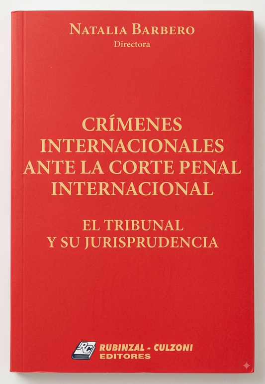 Crímenes internacionales ante la Corte Penal Internacional - Natalia Barbero