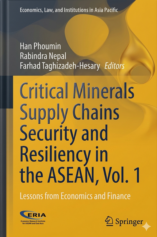 Critical Minerals Supply Chains Security and Resiliency in the ASEAN, Vol. 1: Lessons from Economics and Finance