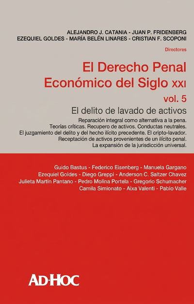 El Derecho Penal Económico del Siglo XXI. Vol. 5: El Delito de Lavado de Activos