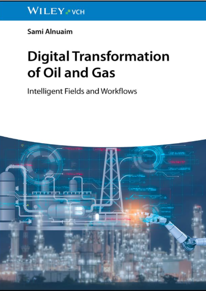 Book cover for 'Digital Transformation of Oil and Gas: Intelligent Fields and Workflows' by Sami Alnuaim, published by Wiley VCH. The top portion is white with black and blue text, while the bottom features a blue-toned industrial oil refinery scene overlaid with glowing digital interface graphics and a robotic arm.