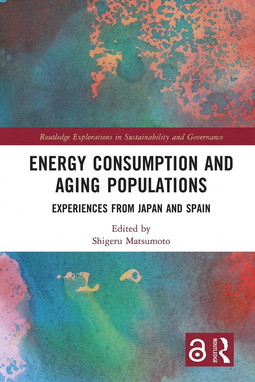 Book cover for 'Energy Consumption and Aging Populations: Experiences from Japan and Spain', edited by Shigeru Matsumoto. The cover features an abstract watercolor design in teal, orange, and red tones, with a white central band containing the title and editor name, and the Routledge logo in the bottom right corner.