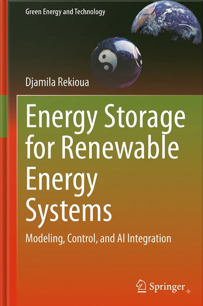 Energy Storage for Renewable Energy Systems: Modeling, Control, and AI Integration