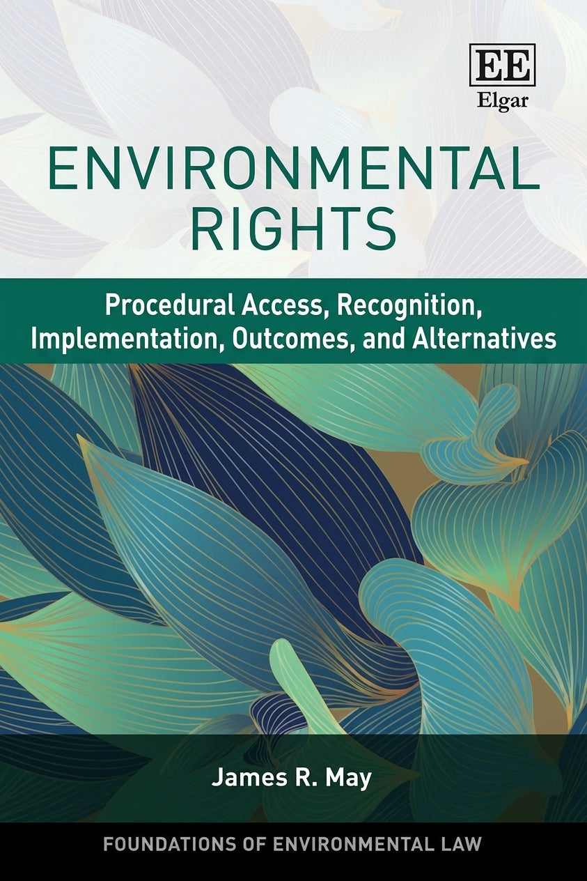 Book cover for 'Environmental Rights: Recognition, Implementation, Outcomes, and Alternatives' by James R. May, published by EE Elgar.