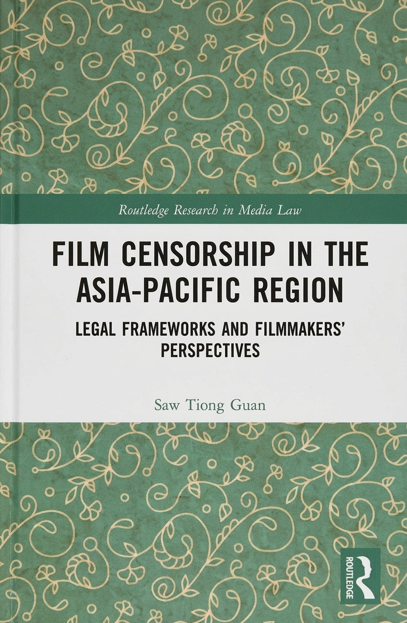 Book cover for 'Film Censorship in the Asia-Pacific Region: Legal Frameworks and Filmmakers' Perspectives' by Saw Tiong Guan, published by Routledge. The cover features a white central band with black text, flanked by a green patterned top and bottom section with gold floral scrollwork.
