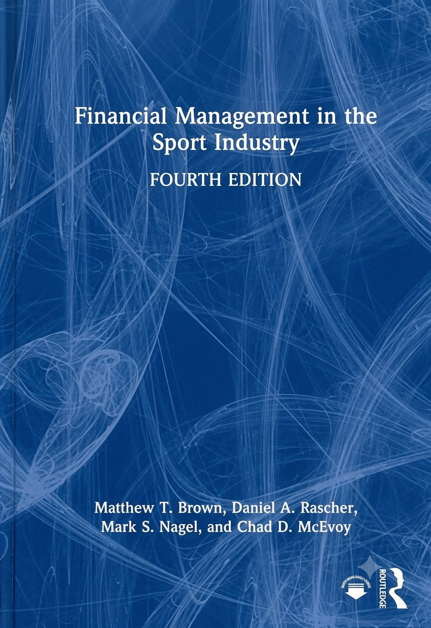 Financial Management in the Sport Industry - 4th Edition cover