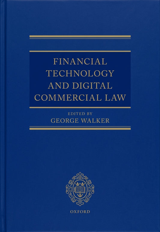 A hardcover book with a dark blue cover and gold lettering, titled 'Financial Technology and Digital Commercial Law' edited by George Walker, published by Oxford.