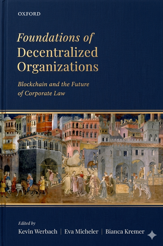 Foundations of Decentralized Organizations: Blockchain and the Future of Corporate Law — OUP 2026