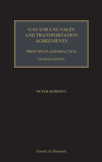 Gas and LNG Sales and Transportation Agreements: Principles and Practice 8th ed