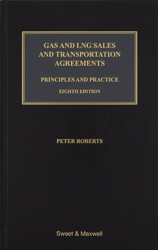 A black book cover with gold text reading 'Gas and LNG Sales and Transportation Agreements: Principles and Practice, Eighth Edition' by Peter Roberts, with Sweet & Maxwell branding at the bottom.