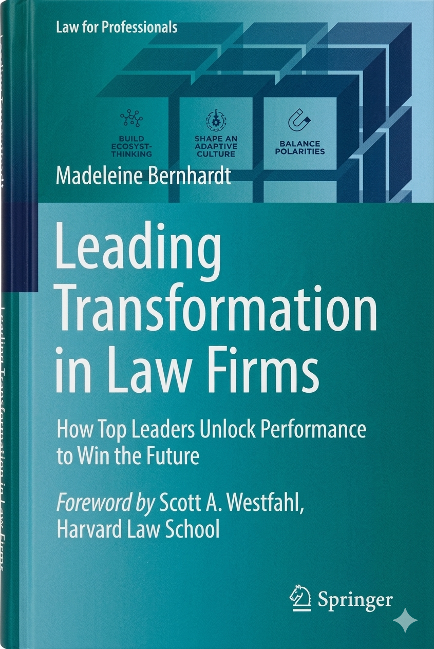 Leading Transformation in Law Firms: How Top Leaders Unlock Performance to Win the Future