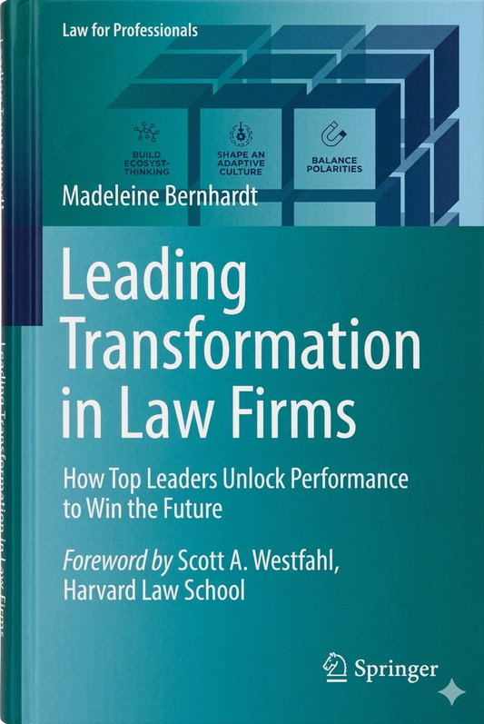 Leading Transformation in Law Firms: How Top Leaders Unlock Performance to Win the Future