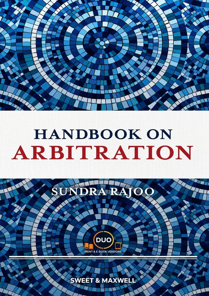 Handbook on Arbitration: The Practitioner's Companion to Arbitral Practice in Malaysia