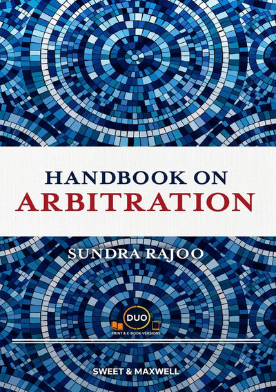 Handbook on Arbitration: The Practitioner's Companion to Arbitral Practice in Malaysia