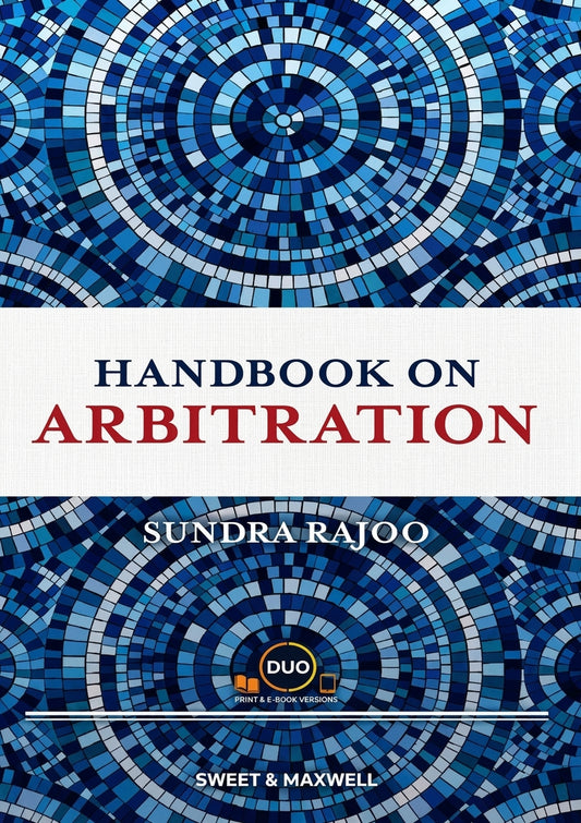 Handbook on Arbitration: The Practitioner's Companion to Arbitral Practice in Malaysia
