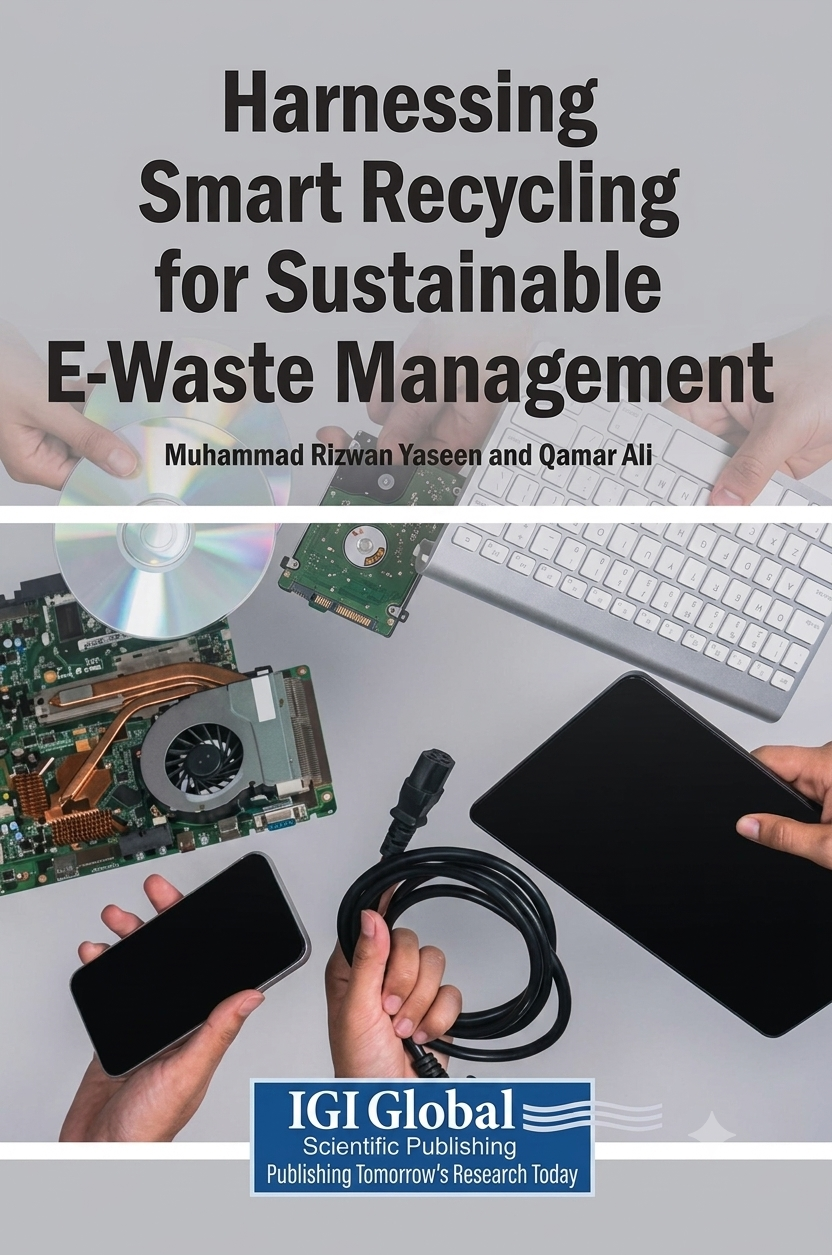 Harnessing Smart Recycling for Sustainable E-Waste Management — Muhammad Rizwan Yaseen (IGI Global Scientific Publishing)
