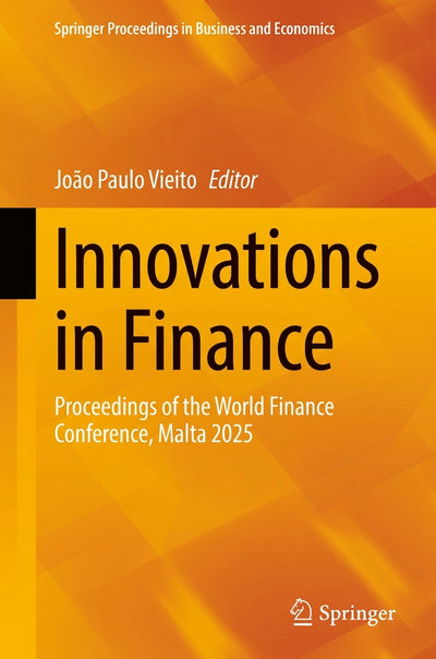 Innovations in Finance: Proceedings of the World Finance Conference, Malta 2025