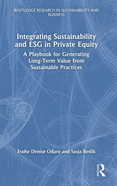 Integrating Sustainability and ESG in Private Equity: A Playbook for Generating Long-Term Value from Sustainable Practices