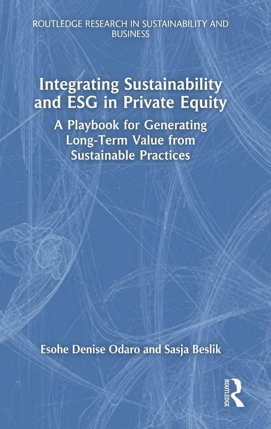 Integrating Sustainability and ESG in Private Equity: A Playbook for Generating Long-Term Value from Sustainable Practices