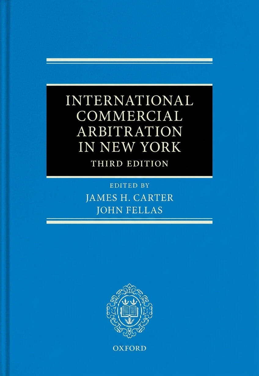 Front cover of the book International Commercial Arbitration in New York, Third Edition, edited by James H. Carter and John Fellas, published by Oxford.