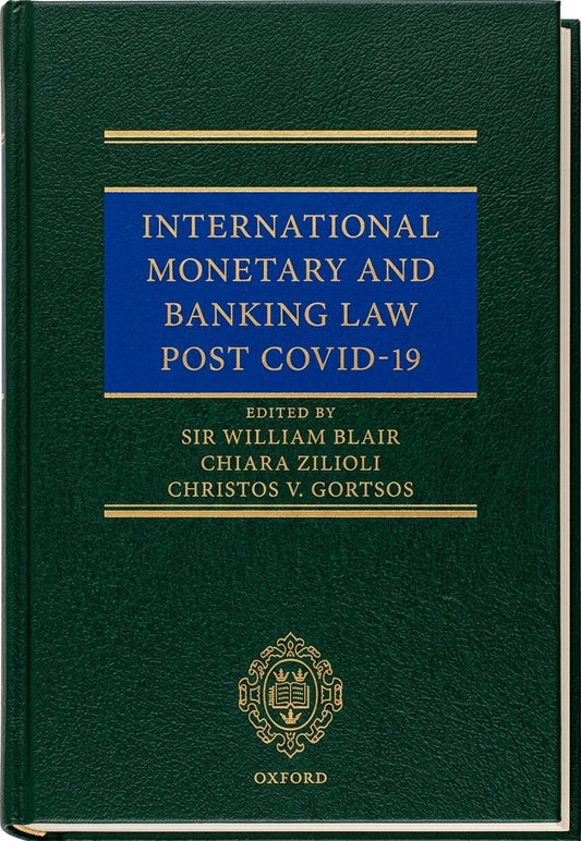 A hardcover book titled 'International Monetary and Banking Law Post COVID-19' edited by Sir William Blair, Chiara Zilioli, and Christos V. Gortsos, published by Oxford.